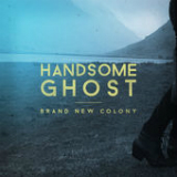 Brand New Colony (Single) Lyrics Handsome Ghost