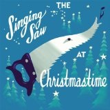 Singing Saw At Christmastime Lyrics Julian Koster