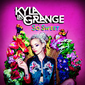 So Sweet (Single) Lyrics Kyla La Grange