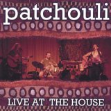 Live at the House Lyrics Patchouli