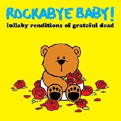 Lullaby Renditions Of Grateful Dead Lyrics Rockabye Baby!