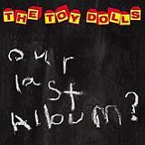 Our Last Album? Lyrics Toy Dolls