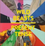 Present Tense Lyrics Wild Beasts