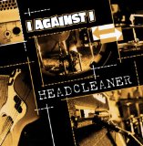 Headcleaner Lyrics I Against I
