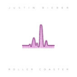 Roller Coaster (Single) Lyrics Justin Bieber