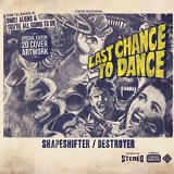 Shapeshifter/Destroyer Lyrics Last Chance To Dance