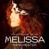 YOU GOTTA LOVE THE LIFE Lyrics Melissa Manchester
