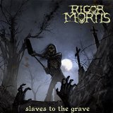 Slaves To The Grave Lyrics Rigor Mortis