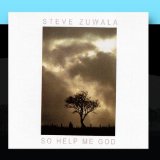 So Help Me God Lyrics Steve Zuwala