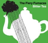 Bitter Tea Lyrics The Fiery Furnaces