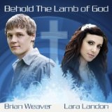 Behold The Lamb Of God (Single) Lyrics Brian Weaver