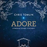 Adore: Christmas Songs of Worship Lyrics Chris Tomlin