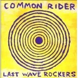 Last Wave Rockers Lyrics Common Rider