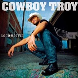 Loco Motive Lyrics Cowboy Troy