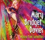 Wanna Feel Somethin' Lyrics Mary Bridget Davies Group