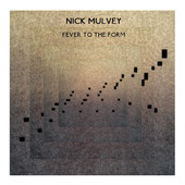 Fever to the Form (EP) Lyrics Nick Mulvey