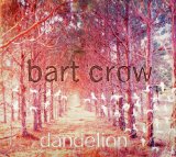 Dandelion Lyrics Bart Crow Band