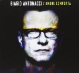 L'amore comporta Lyrics Biagio Antonacci