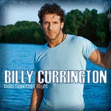 Doin' Somethin' Right Lyrics Billy Currington