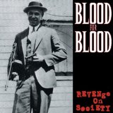 Revenge On Society Lyrics Blood For Blood