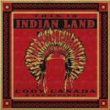This Is Indian Land Lyrics Cody Canada And The Departed