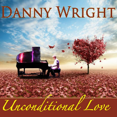 Unconditional Love Lyrics Danny Wright