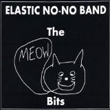 The Meow Bits Lyrics Elastic No-No Band