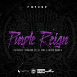 Purple Reign (Mixtape) Lyrics Future