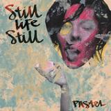 Pastel (EP) Lyrics Still Life Still
