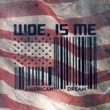 American Dream Lyrics Woe, Is Me