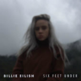 Six Feet Under (Single) Lyrics Billie Eilish