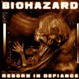 Reborn In Defiance Lyrics Biohazard