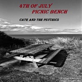 4th of July Picnic Bench Lyrics Cate And The Psychics