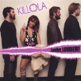 Louder, Louder! Lyrics Killola
