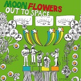 Out to Space Lyrics Moonflowers