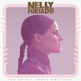 The Spirit Indestructible Lyrics Nelly Furtado