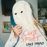 Only Friend Lyrics Cub Sport