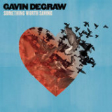 Something Worth Saving Lyrics Gavin DeGraw