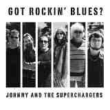 Got Rockin' Blues Lyrics Johnny And The Superchargers