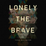 Things Will Matter Lyrics Lonely the Brave