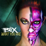 What You Are (Electro Pop Mix) (Single) Lyrics Bex
