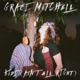 Kids (Ain't All Right) [Single] Lyrics Grace Mitchell