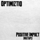 Positive Impact (Mixtape) Lyrics Optimiztiq