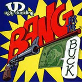 Bang for the Buck Lyrics Ugly Duckling
