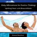 Daily Affirmations for Positive Thinking: Uplifting Music With Binaural Beats Lyrics Zhanna Hamilton