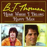 Home Where I Belong/Happy Man Lyrics Bj Thomas