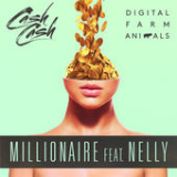Millionaire (Single) Lyrics Digital Farm Animals & Cash Cash