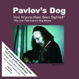 Has Anyone Here Seen Sigfried  Lyrics Pavlov's Dog