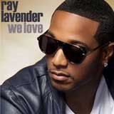 We Love (Single) Lyrics Ray Lavender