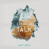 Cast Away Lyrics Strange Talk